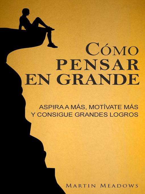 Title details for Cómo pensar en grande by Martin Meadows - Available